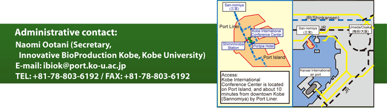 Administrative contact:Naomi Ootani (Secretary,Innovative BioProduction Kobe,Kobe University)　E-mail:ibiok@port.ko-u.ac.jp　TEL:+81-78-803-6192 / FAX:+81-78-803-6192